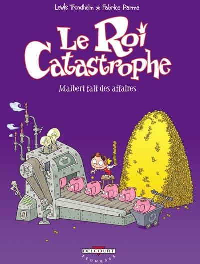 Le Roi Catastrophe - Tome 9 - Adalbert fait des affaires