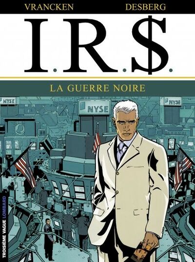 Troisième Vague dans I.R.$. - Tome 8 - La guerre noire