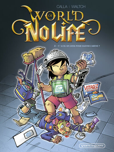 World of no life - Tome 2 - Y a-t-il un geek pour sauver l'arène ?