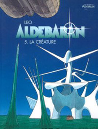  Leo dans Les Mondes d'Aldébaran - Cycle 1 : Aldébaran - Tome 5 - La créature
