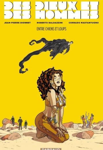 Des Dieux et des hommes - Tome 2 - Entre chiens et loups