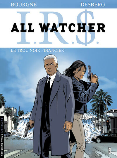  Troisième Vague dans I.R.$. All Watcher - Tome 7 - Le trou noir financier