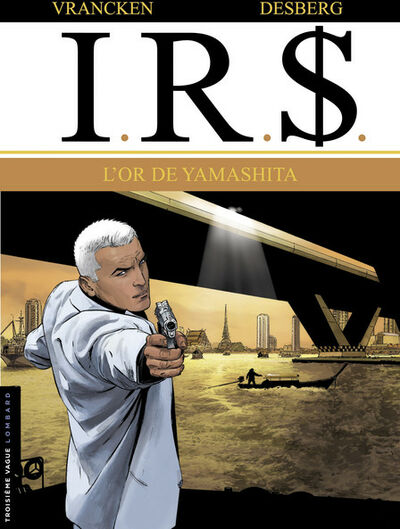  Troisième Vague dans I.R.$. - Tome 13 - L'or de Yamashita
