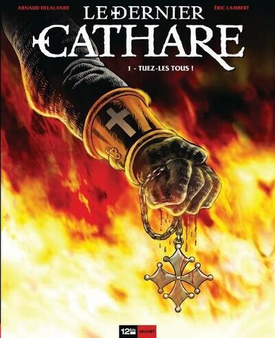 Le Dernier cathare - Tome 1 - Tuez-les tous !