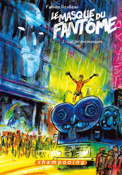 Le Masque du Fantôme - Tome 2 - La cité des masques