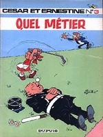 César et Ernestine - Tome 3 - Quel métier !
