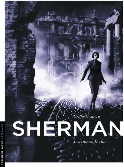  Troisième Vague dans Sherman - Tome 5 - Les ruines. Berlin