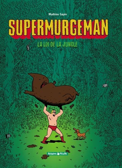 Supermurgeman - Tome 1 - La loi de la jungle