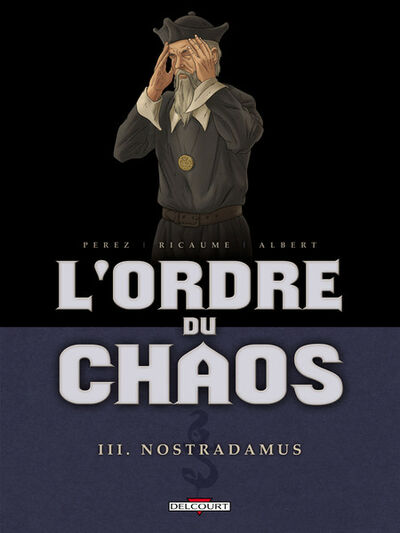 L'Ordre du chaos - Tome 3 - Nostradamus