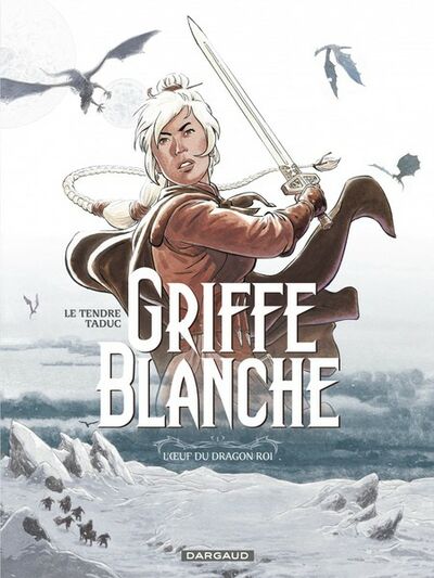 Griffe blanche - Tome 1 - L'oeuf du dragon roi