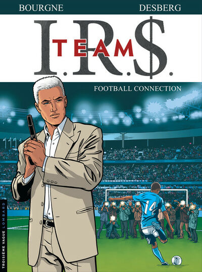 I.R.$. Team - Tome 1 - Football Connection 