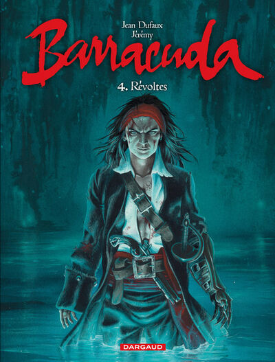 Jean Dufaux dans Barracuda - Tome 4 - Révoltes