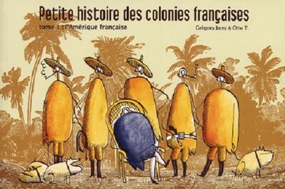 Petite histoire des colonies françaises - Tome 1 - L'Amérique française