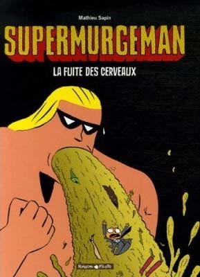Supermurgeman - Tome 3 - La fuite des cerveaux