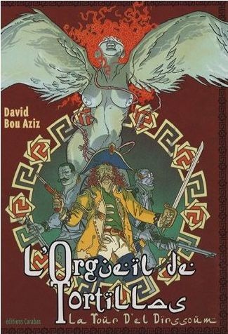 L'Orgueil de Tortillas - Tome 1 - La Tour d'El Dïrssoùm