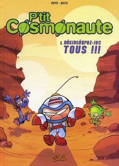 P'tit Cosmonaute - Tome 1 - Désintégrez-les tous !!!