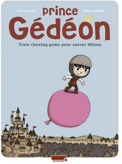 Prince Gédéon - Tome 1 - Trois chewing-gums pour sauver Milena