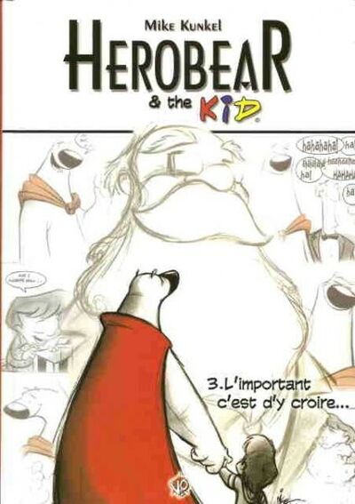 Herobear & the kid - Tome 3 - L'important c'est d'y croire...