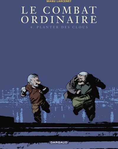 Le Combat ordinaire - Tome 4 - Planter des clous
