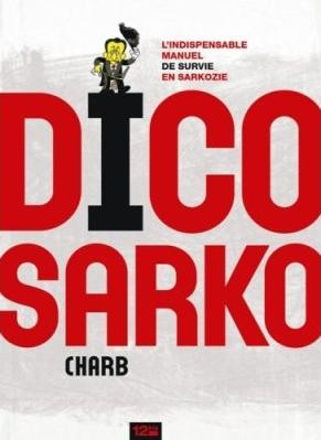 Dico Sarko - L'indispensable manuel de survie en Sarkozie