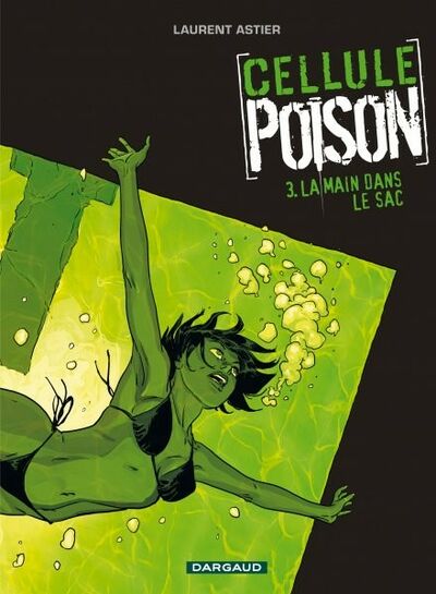 Cellule poison - Tome 3 - La main dans le sac