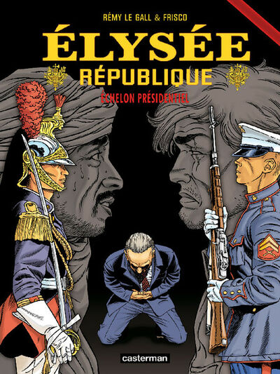 Elysée République - Tome 3 - Echelon présidentiel