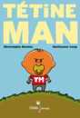 Tétine Man - Tome 1