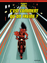 C'est comment qu'on freine ?