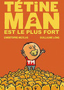 Tétine Man -Tome 2 - Tétine Man est le plus fort