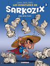 Les Aventures de Sarkozix - Tome 3 - N'en jetez plus !