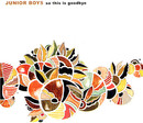 Junior Boys - This Is Goodbye